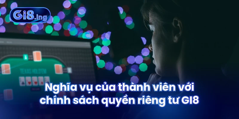 Nghĩa vụ của thành viên với chính sách quyền riêng tư GI8