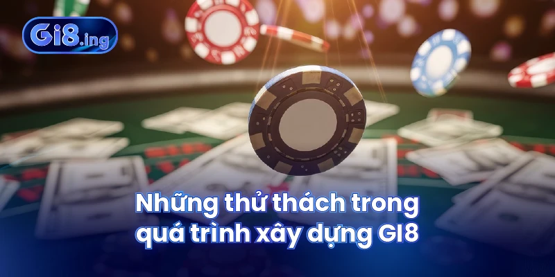 Tác Giả Nguyễn Hoàng Đức Và Sự Phát Triển Vượt Trội Của GI8 2 Những thử thách trong quá trình xây dựng GI8