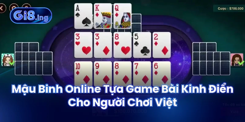 Mậu Binh Online Tựa Game Bài Kinh Điển Cho Người Chơi Việt