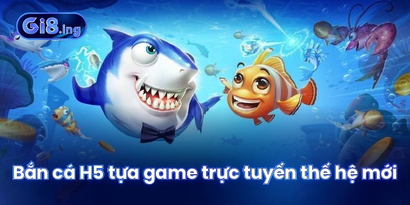 Bắn Cá H5 Săn Thưởng Đỉnh Cao Trong Thế Giới Đại Dương Ảo 2 Bắn cá H5 tựa game trực tuyến thế hệ mới