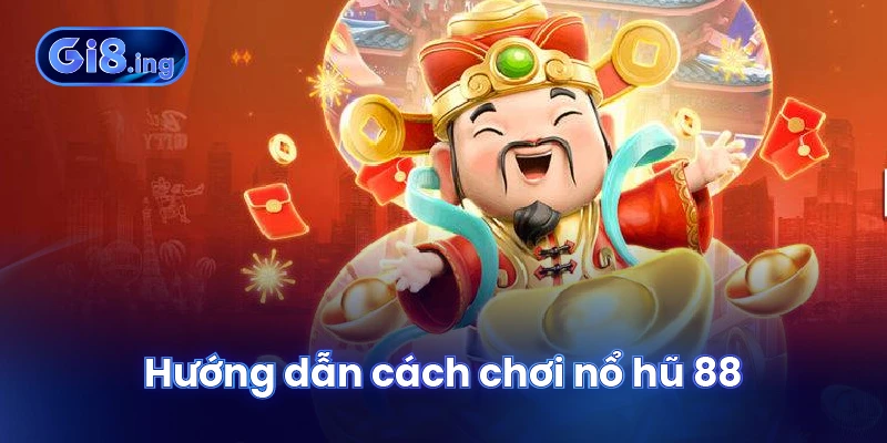 Nổ Hũ 88 Thám Hiểm Thế Giới Giải Trí Đổi Thưởng Đỉnh Cao 3 Hướng dẫn cách chơi nổ hũ 88