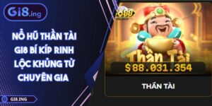 Nổ Hũ Thần Tài GI8 Bí Kíp Rinh Lộc Khủng Từ Chuyên Gia